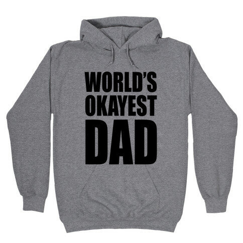 World's Okayest Dad Hooded Sweatshirt