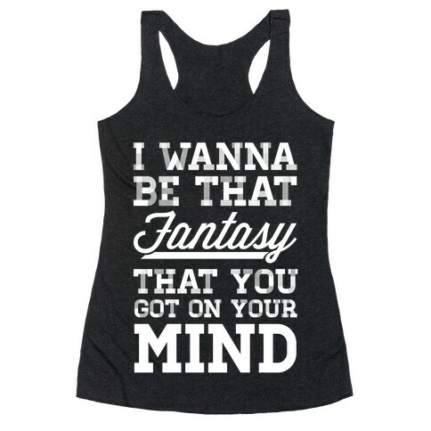 I Wanna Be That Fantasy Racerback Tank Top