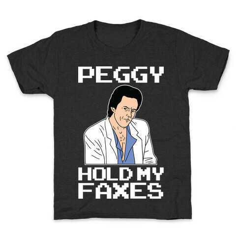 Peggy, Hold My Faxes (80s Don Draper) Kids T-Shirt