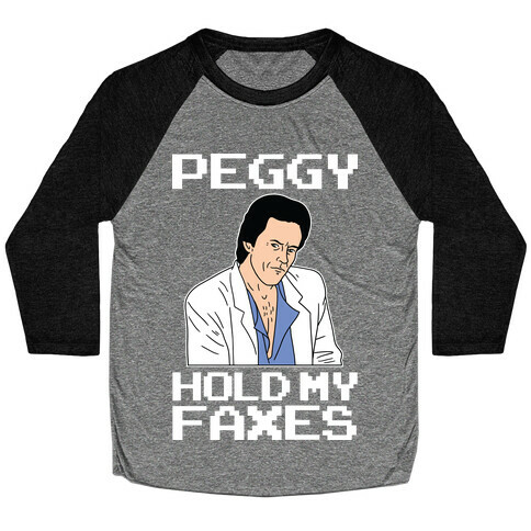 Peggy, Hold My Faxes (80s Don Draper) Baseball Tee
