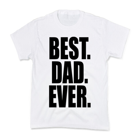 Best. Dad. Ever. Kids T-Shirt