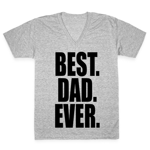 Best. Dad. Ever. V-Neck Tee Shirt