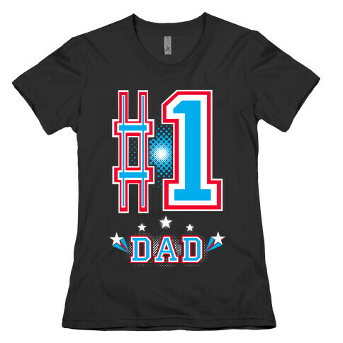 #1 DAD Womens T-Shirt