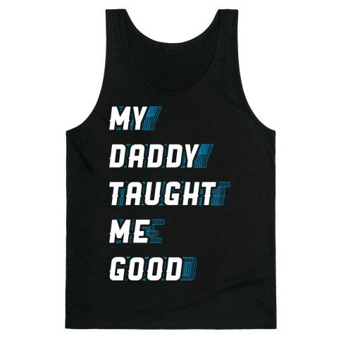 Daddy Taught Me Good Tank Top