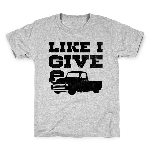 Like I Give a Truck Kids T-Shirt