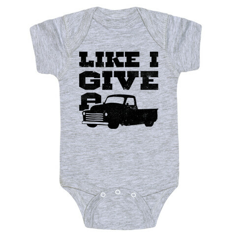 Like I Give a Truck Baby One-Piece