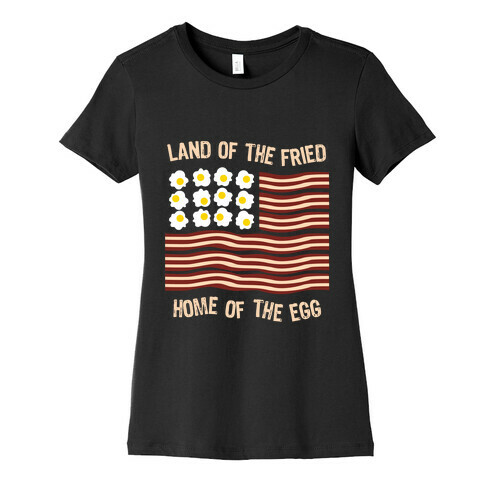 Land of the Fried Womens T-Shirt
