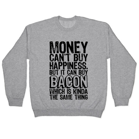 It Can Buy Bacon Pullover