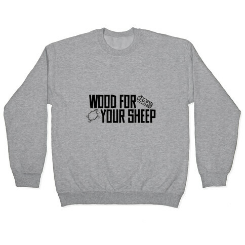 Wood For Your Sheep Pullover