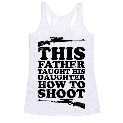 This Father Taught His Daughter How to Shoot Racerback Tank Top
