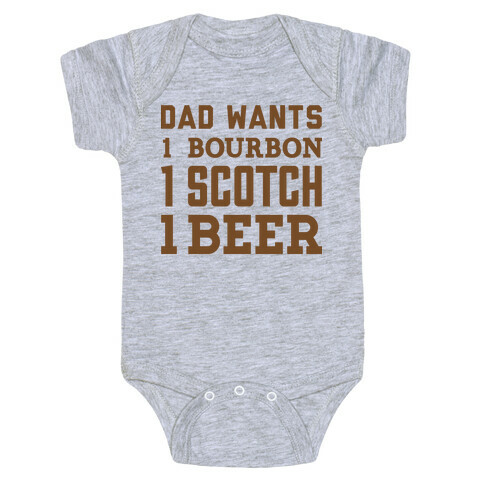 Dad Wants One Bourbon, One Scotch, One Beer. Baby One-Piece