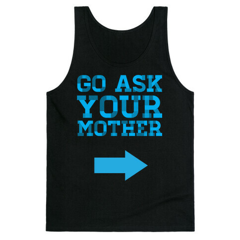 Go Ask Your Mother Tank Top