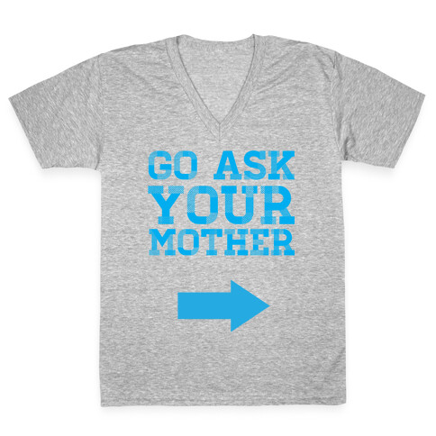 Go Ask Your Mother V-Neck Tee Shirt