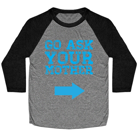 Go Ask Your Mother Baseball Tee