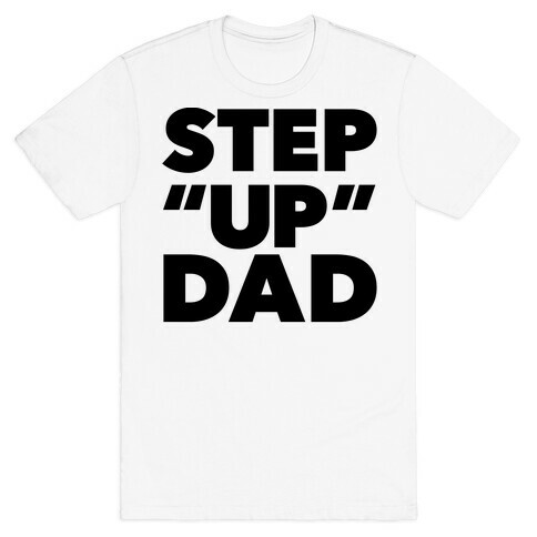 Step "Up" Dad T-Shirt