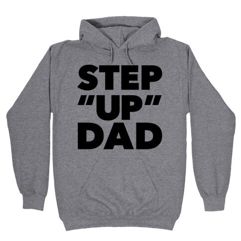 Step "Up" Dad Hooded Sweatshirt