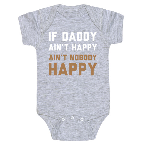 If Daddy Ain't Happy Baby One-Piece