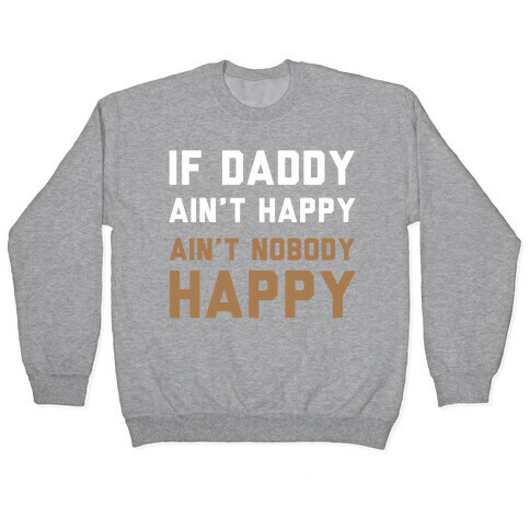 If Daddy Ain't Happy Pullover