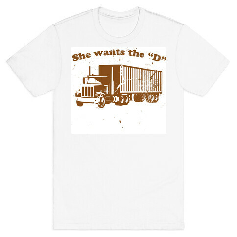 She Wants the D(iesel)  T-Shirt