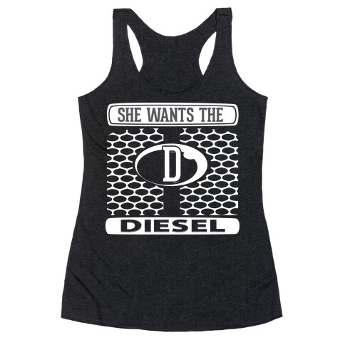 She Wants the D (Diesel) Racerback Tank Top