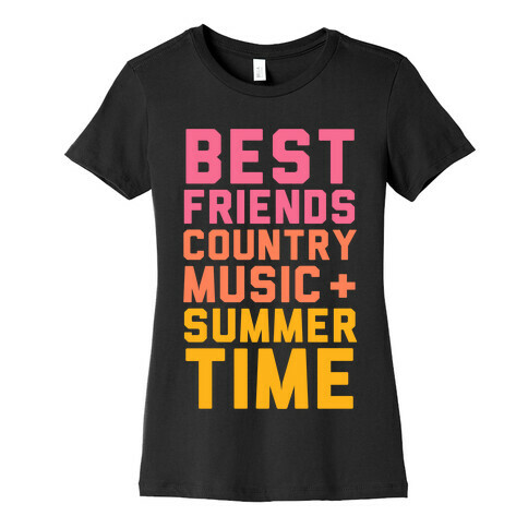 Best Friends, Country Music + Summer Time Womens T-Shirt