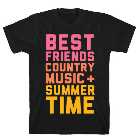 Best Friends, Country Music + Summer Time T-Shirt