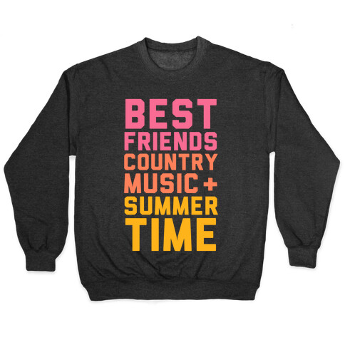 Best Friends, Country Music + Summer Time Pullover