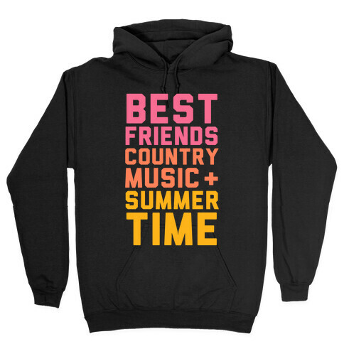 Best Friends, Country Music + Summer Time Hooded Sweatshirt