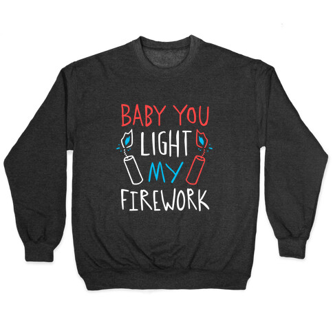 Baby You Light My Firework Pullover