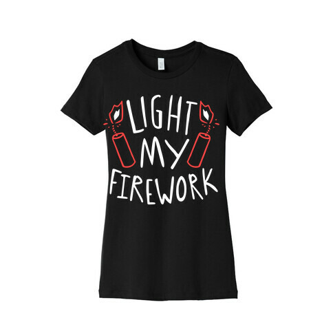 Light My Firework Womens T-Shirt