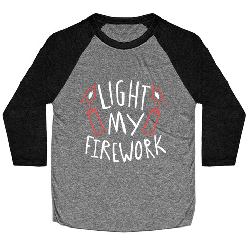 Light My Firework Baseball Tee