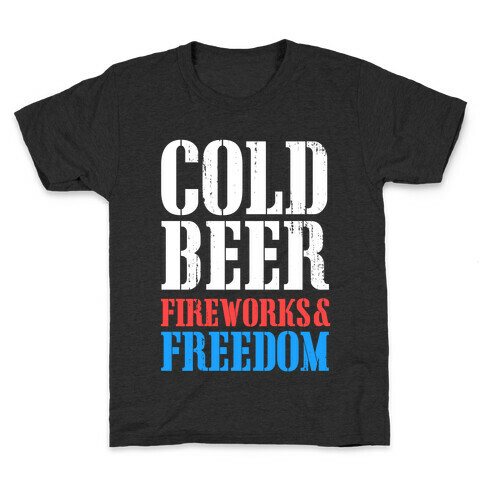 Cold Beer, Fireworks, & Freedom Kids T-Shirt