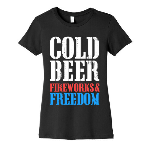Cold Beer, Fireworks, & Freedom Womens T-Shirt
