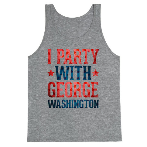 I Party With George Washington Tank Top