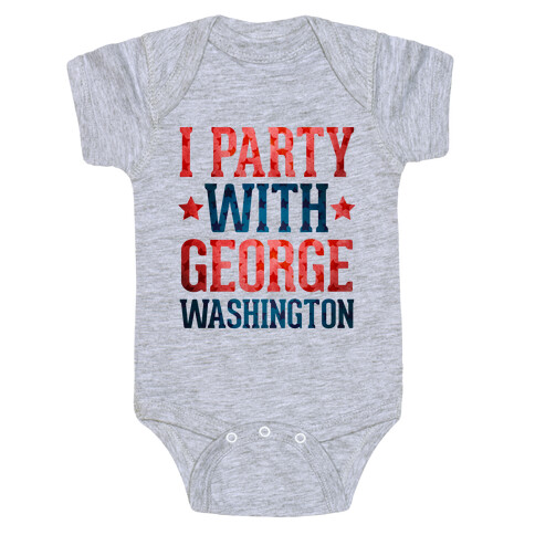 I Party With George Washington Baby One-Piece