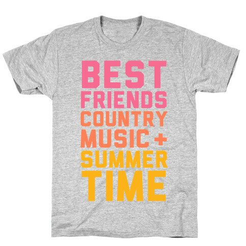 Best Friends, Country Music + Summer Time T-Shirt
