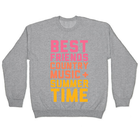 Best Friends, Country Music + Summer Time Pullover
