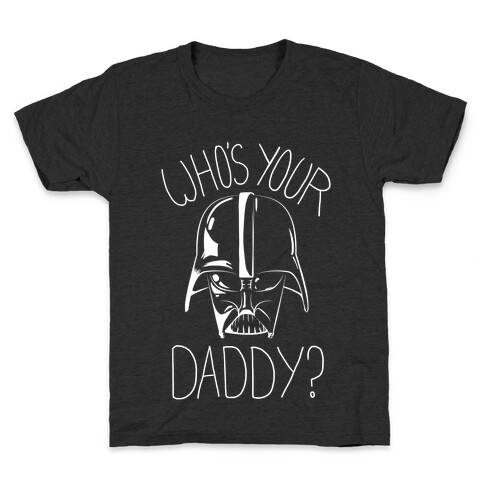 Who's Your Daddy? Kids T-Shirt