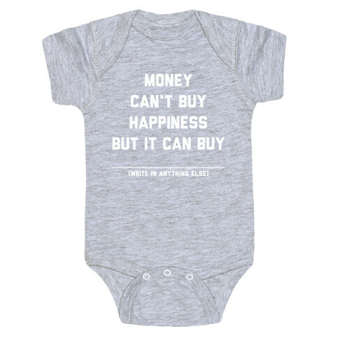 Money Can't Buy Happiness (Fill in the Blank) Baby One-Piece