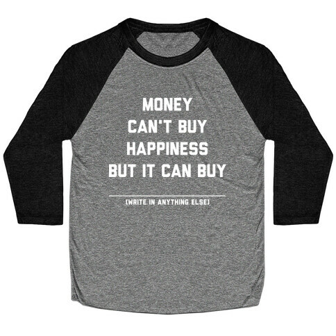 Money Can't Buy Happiness (Fill in the Blank) Baseball Tee