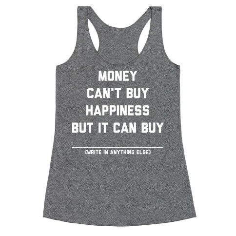Money Can't Buy Happiness (Fill in the Blank) Racerback Tank Top
