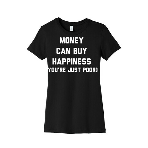 Money Can Buy Happiness Womens T-Shirt