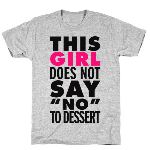 This Girl Does Not Say No To Dessert T-Shirt