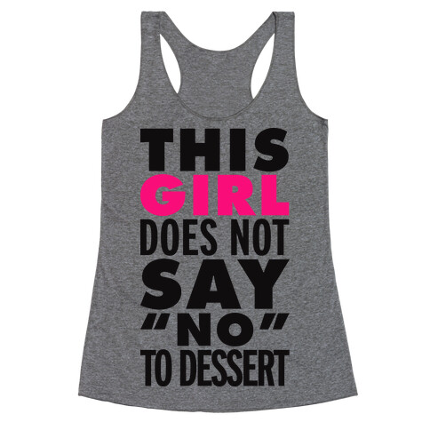 This Girl Does Not Say No To Dessert Racerback Tank Top