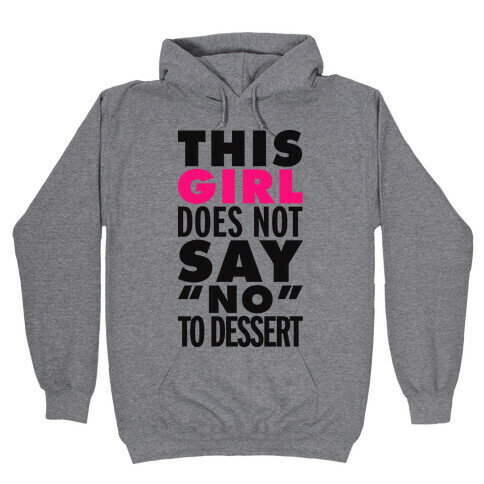 This Girl Does Not Say No To Dessert Hooded Sweatshirt