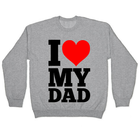 I Heart My Dad Pullover