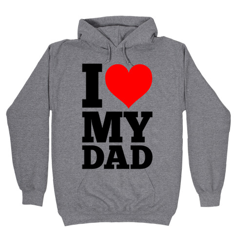 I Heart My Dad Hooded Sweatshirt