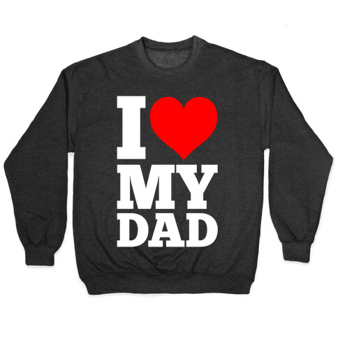 I Heart My Dad Pullover