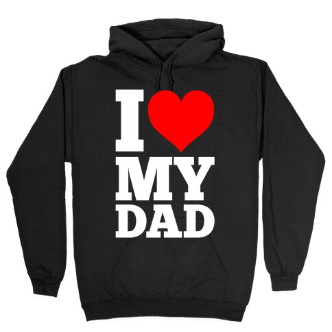 I Heart My Dad Hooded Sweatshirt