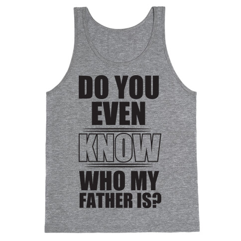 Do You Know My Father Tank Top